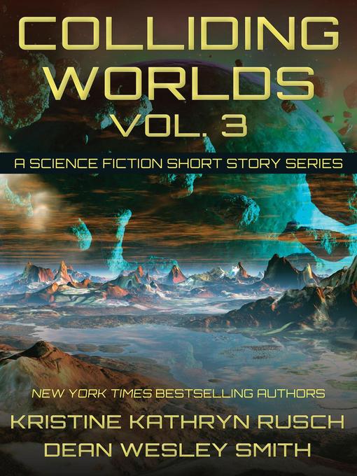 Title details for Colliding Worlds Volume 3 by Kristine Kathryn Rusch - Available